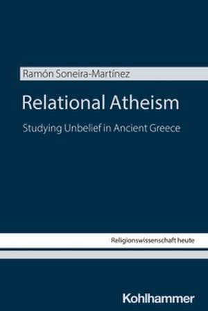 Relational Atheism de Ramón Soneira-Martínez