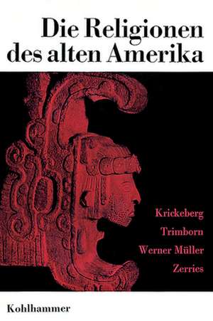 Die Religionen des alten Amerika de Walter Krickeberg