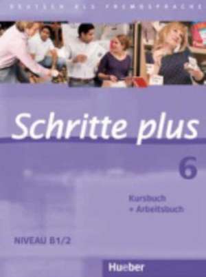 Schritte plus 06. Kursbuch + Arbeitsbuch de Silke Hilpert