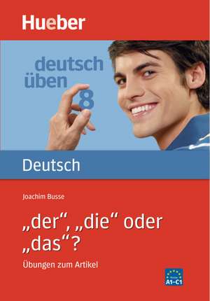 Deutsch üben 08. 'Der', 'die' oder 'das'? de Joachim Busse