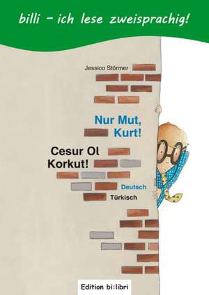 Nur Mut, Kurt! Kinderbuch Deutsch-Türkisch mit Leserätsel de Jessica Störmer