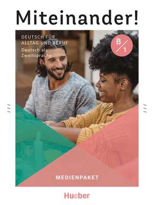 Miteinander! Deutsch für Alltag und Beruf B1. Medienpaket de Juliane Beck