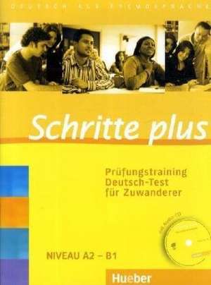 Schritte plus. Prüfungstraining Deutsch-Test für Zuwanderer de Johannes Gerbes