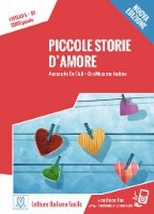 Piccole storie d'amore. Livello 4. - Nuovo Edizione de Alessandro De Giuli