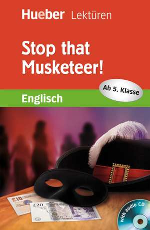 Stop that Musketeer! Lektüre mit Audio-CD de Denise Kirby