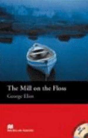 The Mill on the Floss. Lektüre mit CD de George Eliot