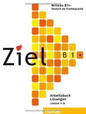 Ziel B1+. Arbeitsbuch - Lösungen