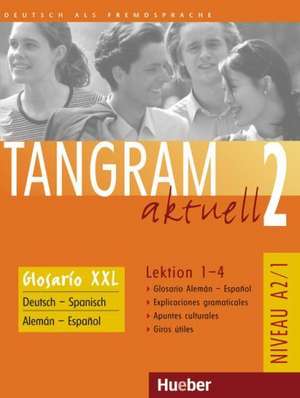 Tangram aktuell 2. Lektion 1-4. Glossar XXL Deutsch - Spanisch