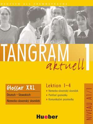 Tangram aktuell 1 Lektion 1-4. Glossar XXL Deutsch-Slowakisch de Rosa-Maria Dallapiazza