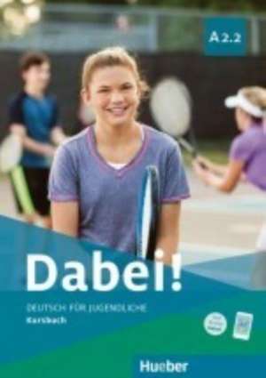 Dabei! A2.2. Deutsch für Jugendliche. Deutsch als Fremdsprache. Kursbuch de Gabriele Kopp