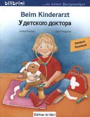 Beim Kinderarzt. Deutsch-Russsisch de Ulrike Fischer