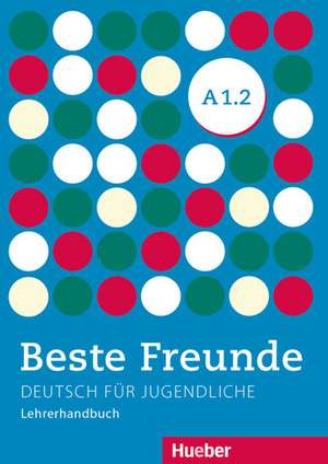 Beste Freunde A1/2. Lehrerhandbuch de Aliki Ernestine Olympia Balser