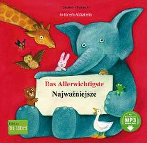 Das Allerwichtigste. Kinderbuch Deutsch-Polnisch de Antonella Abbatiello