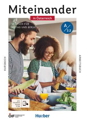 Miteinander in Österreich - Deutsch für Alltag und Beruf A2.2. Kurs- und Arbeitsbuch plus interaktive Version de Andrea K. Heckert