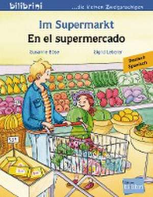 Im Supermarkt. Kinderbuch Deutsch-Spanisch de Susanne Böse