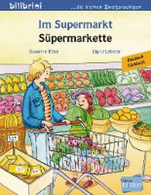 Im Supermarkt. Kinderbuch Deutsch-Türkisch de Susanne Böse