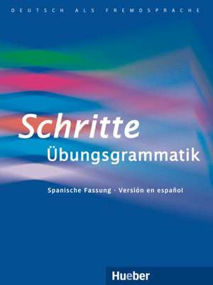 Schritte Übungsgrammatik - La gramática completa del A1 al B1. Ausgabe Spanisch: Übungsbuch mit CD-ROM - Hörübungen und interaktive Übungen de Barbara Gottstein-Schramm