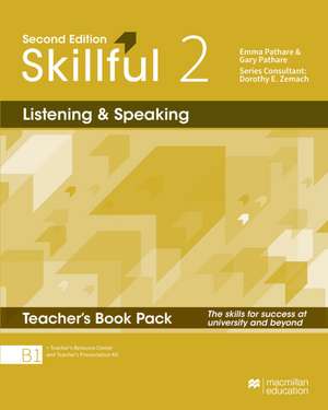 Skillful 2nd edition. Level 2/Listening and Speaking / Teacher's Book with Presentation Kit, Teacher's Resource Centre and Online Workbook de Emma Pathare