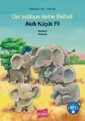 Der schlaue kleine Elefant. Deutsch-Türkisch de Katharina E. Volk