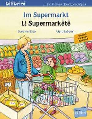 Im Supermarkt. Li Supermarkêtê. Kinderbuch Deutsch-Kurdisch/Kurmancî de Susanne Böse