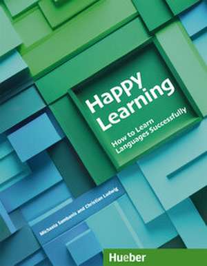 Happy Learning - How to Learn Languages Successfully de Michaela Sambanis