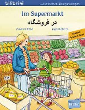 Im Supermarkt. Kinderbuch Deutsch-Persisch de Susanne Böse