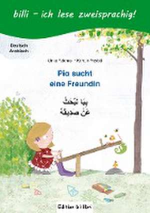 Pia sucht eine Freundin. Kinderbuch Deutsch-Arabisch mit Leserätsel de Ulrike Rylance