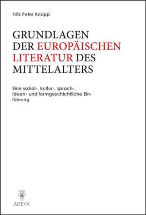 Grundlagen der Europäischen Literatur des Mittelalters de Fritz Peter Knapp