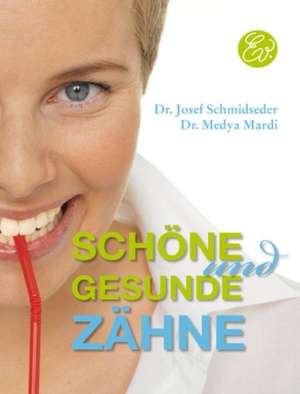 Schöne und gesunde Zähne de Josef Schmidseder