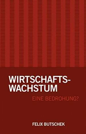 Wirtschaftswachstum - eine Bedrohung? de Felix Butschek