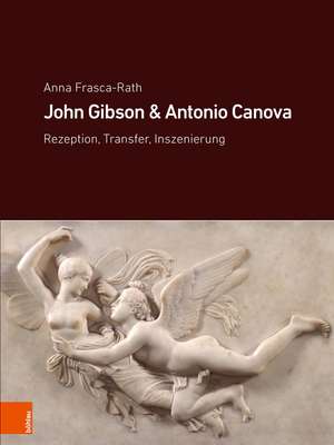 John Gibson und Antonio Canova de Anna Frasca-Rath