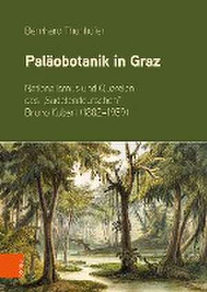 Palobotanik in Graz: Nationalismus und Querelen des "Sudetendeutschen" Bruno Kubart (1882-1959) de Bernhard Thonhofer