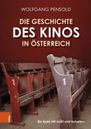 Die Geschichte des Kinos in Österreich de Wolfgang Pensold