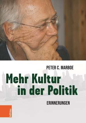 Mehr Kultur in der Politik de Peter C. Marboe