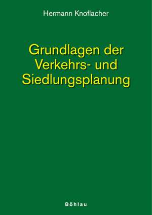 Grundlagen der Verkehrs- und Siedlungsplanung de Hermann Knoflacher