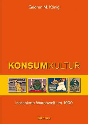 Konsumkultur de Gudrun M. König