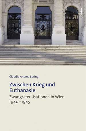 Zwischen Krieg und Euthanasie de Claudia Andrea Spring