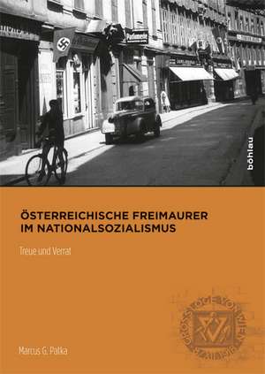 Österreichische Freimaurer im Nationalsozialismus de Marcus G. Patka