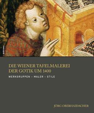 Die Wiener Tafelmalerei der Gotik um 1400 de Jörg Oberhaidacher