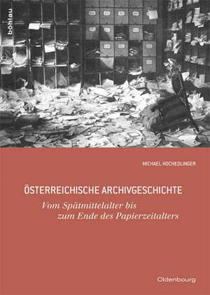 Österreichische Archivgeschichte de Michael Hochedlinger