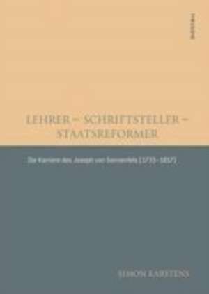 Lehrer – Schriftsteller – Staatsreformer: Die Karriere des Joseph von Sonnenfels (1733–1817) de Simon Karstens