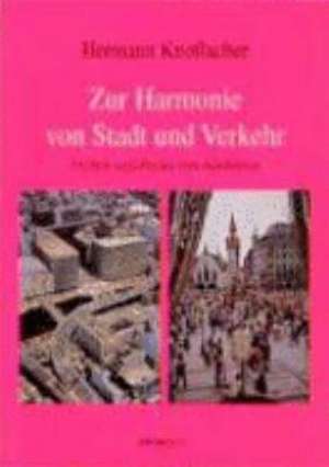 Zur Harmonie von Stadt und Verkehr de Hermann Knoflacher