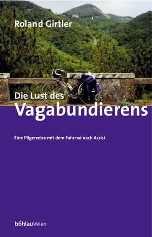 Die Lust des Vagabundierens de Roland Girtler