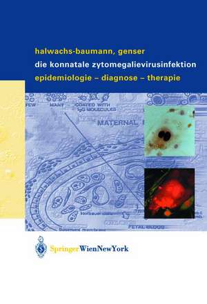 Die konnatale Zytomegalievirusinfektion: Epidemiologie - Diagnose - Therapie de Gabriele Halwachs-Baumann