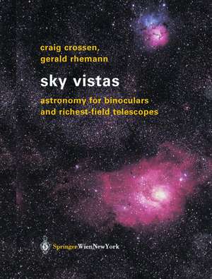 Sky Vistas: Astronomy for Binoculars and Richest-Field Telescopes de Craig Crossen