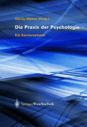 Die Praxis der Psychologie: Ein Karriereplaner de Gerda Mehta