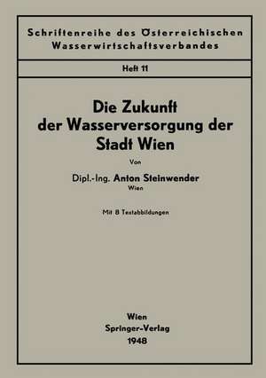 Die Zukunft der Wasserversorgung der Stadt Wien de Anton Steinwender