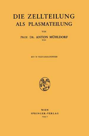 Die Zellteilung als Plasmateilung de Anton Mühldorf