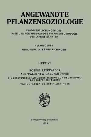 Rotföhrenwälder als Waldentwicklungstypen: Ein Forstwirtschaftlicher Beitrag zur Beurteilung der Rotföhrenwälder de Erwin Aichinger