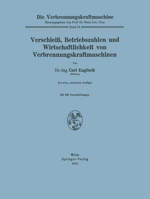 Verschleiß, Betriebszahlen und Wirtschaftlichkeit von Verbrennungskraftmaschinen de Carl Englisch